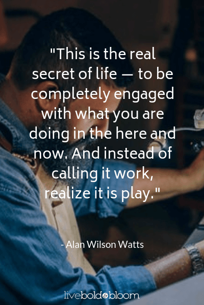 Alan Wilson Watts quote inspirational quotes for work