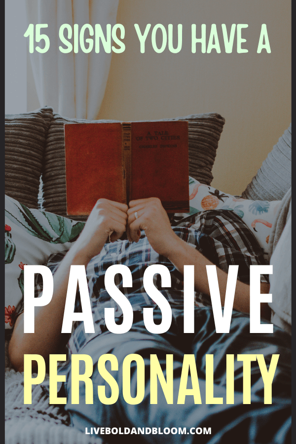 Passive behavior is driven by the need for the approval of others. Rather than upsetting them, you put their preferences and needs before yours.