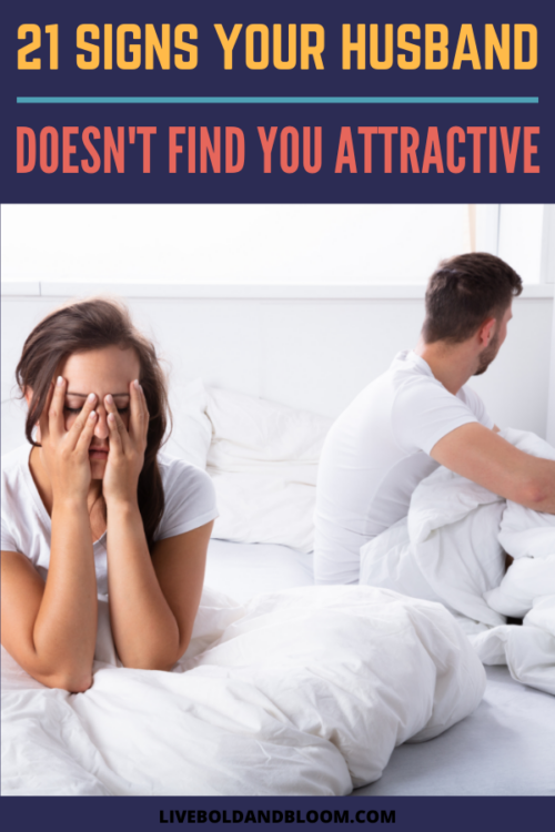 Something's off with the way your husband sees you. It's not the same anymore. Read this post and find out the signs your husband doesn’t find you attractive.