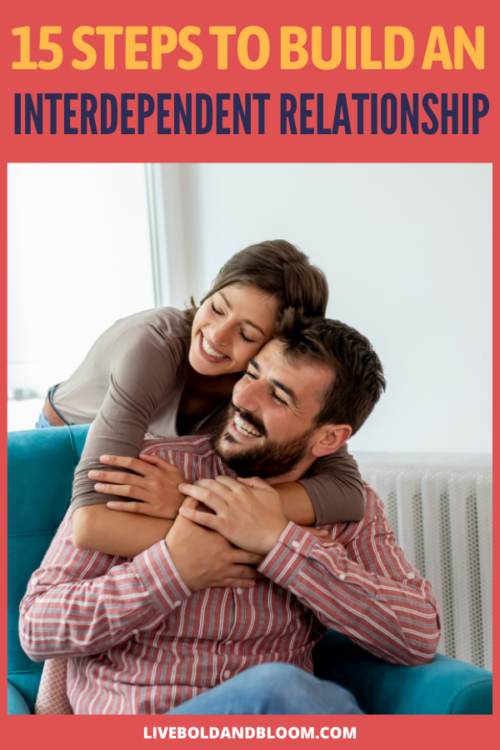 What is an interdependent relationship, and how do you build one with your partner? Read this post and find out the steps.