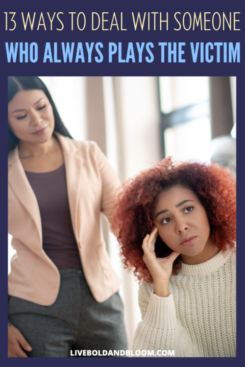 Do you know someone who tends to self-pity and blame themselves? Find out how to deal with someone who plays the victim in this post.