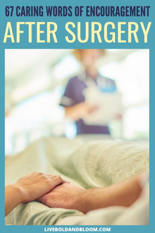 Surgery is a health scare anyone wouldn't want to experience. So, here are some words of encouragement after surgery you can use to comfort someone.